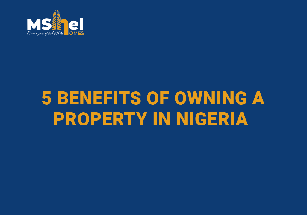 5 benefits of owning a property in Nigeria